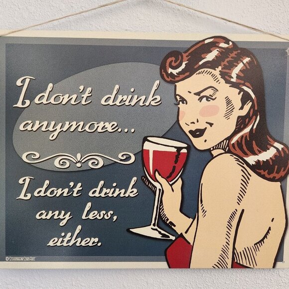 Metal Wine Signs says "I Don't Drink Anymore  I Don't Drink Any "  16" x 12 1/2 - Picture 3 of 4